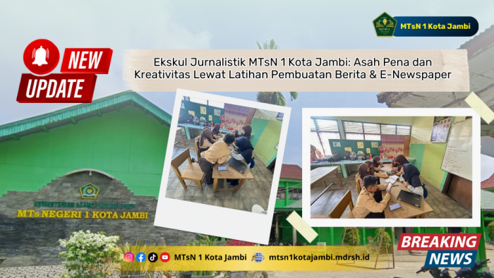 Ekskul Jurnalistik MTsN 1 Kota Jambi: Asah Pena dan Kreativitas Lewat Latihan Pembuatan Berita & E-Newspaper Ekskul Jurnalistik MTsN 1 Kota Jambi: Asah Pena dan Kreativitas Lewat Latihan Pembuatan Berita & E-Newspaper