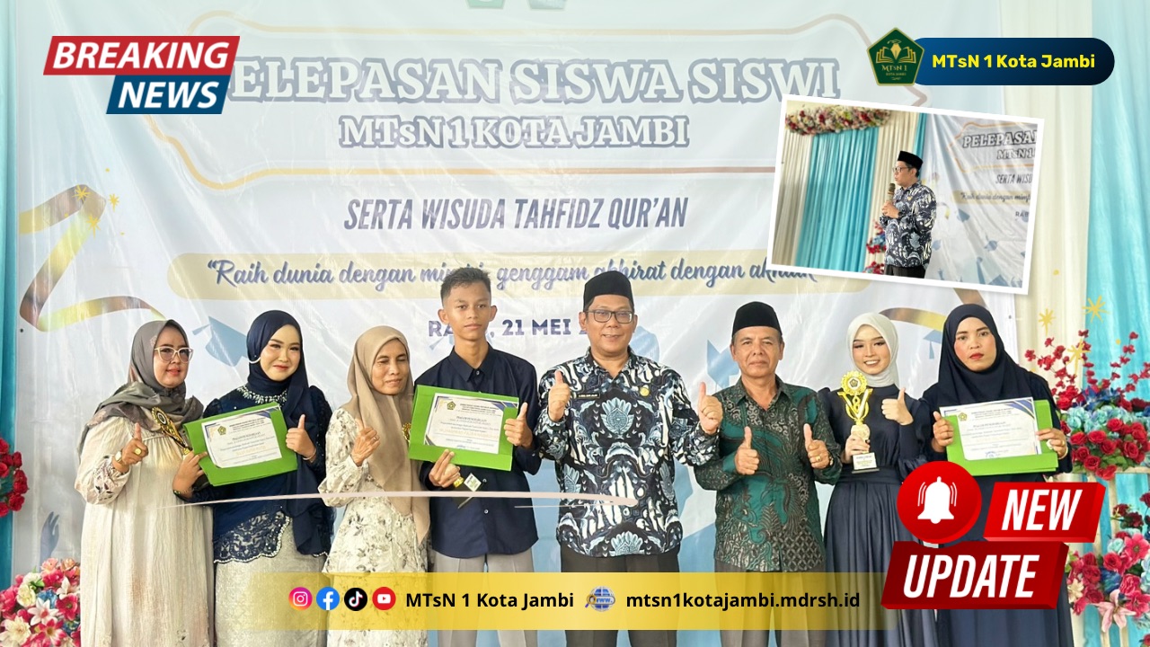 Tiga Siswa Terbaik MTsN 1 Kota Jambi Dianugerahi Penghargaan dalam Momen Perpisahan Tiga Siswa Terbaik MTsN 1 Kota Jambi Dianugerahi Penghargaan dalam Momen Perpisahan